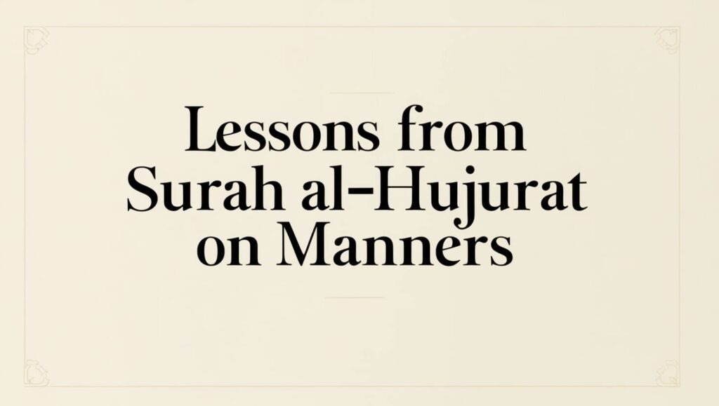 Lessons From Surah Al-Hujurat on Manners